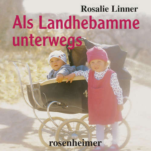Hoerbuch Als Landhebamme unterwegs - Rosalie Linner - Rosalie Linner