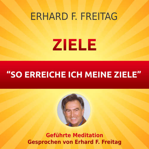 Hoerbuch Ziele - So erreiche ich meine Ziele - Erhard F. Freitag - Erhard F. Freitag
