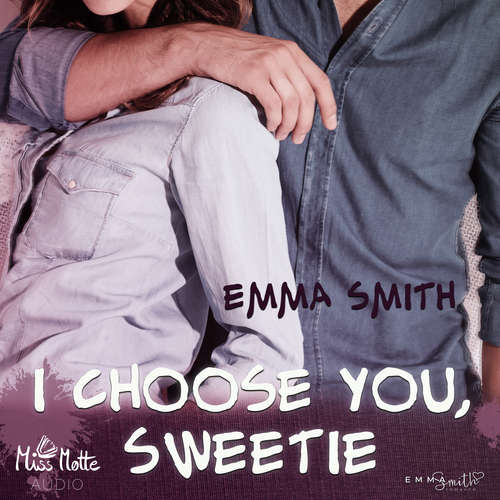 Hoerbuch I choose you, Sweetie - Emma Smith - Christopher Brehmer