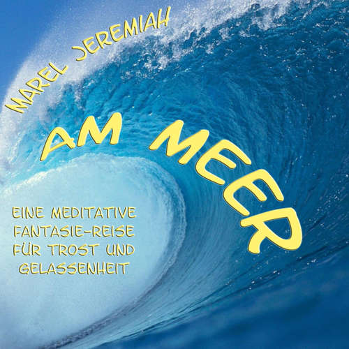 Hoerbuch Am Meer - Eine Fantasie-Reise für Trost und Gelassenheit - Uta Paetow - Marel Jeremiah