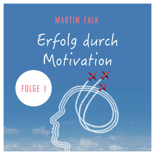 Hoerbuch Erfolg durch Motivation (Folge 1) - Haris Halkic - Martin Falk