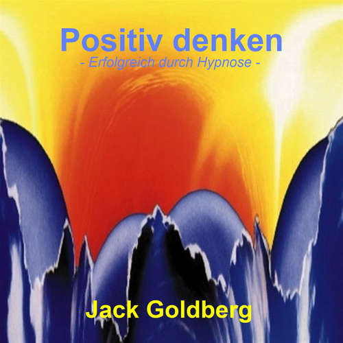 Hoerbuch Positiv denken - Jack Goldberg - Jack Goldberg