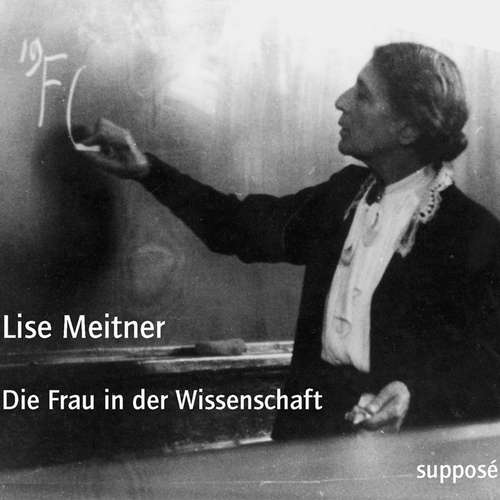 Hoerbuch Die Frau in der Wissenschaft - Lise Meitner - Lise Meitner