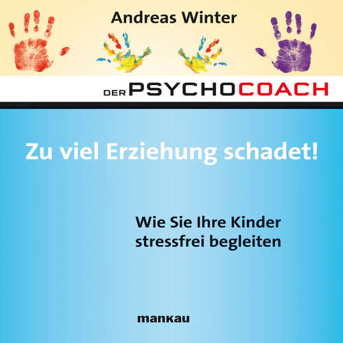 Hoerbuch Starthilfe-Hörbuch-Download zum Buch "Der Psychocoach 8: Zu viel Erziehung schadet!" - Andreas Winter - Andreas Winter