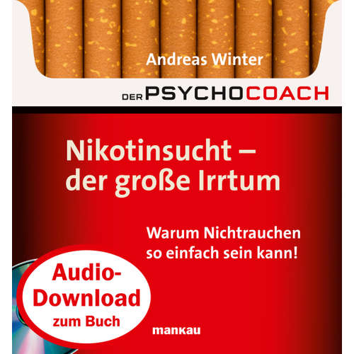 Hoerbuch Starthilfe-Hörbuch-Download zum Buch "Der Psychocoach 1: Nikotinsucht - der große Irrtum" - Andreas Winter - Andreas Winter
