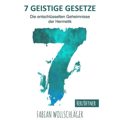 Hoerbuch Sieben Geistige Gesetze - Fabian Wollschläger - Jessica Oldach