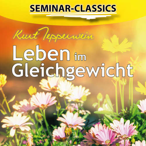 Hoerbuch Seminar-Classics - Leben im Gleichgewicht - - Kurt Tepperwein