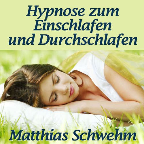 Hoerbuch Hypnose zum Einschlafen und Durchschlafen - Matthias Schwehm - Matthias Schwehm