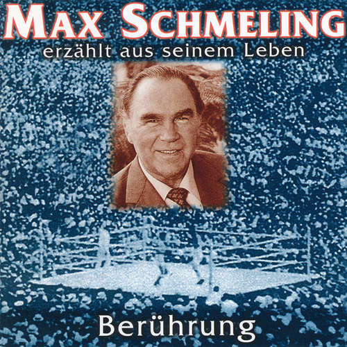 Hoerbuch Berührung - Max Schmeling erzählt aus seinem Leben - Max Schmeling - Angelika Waller