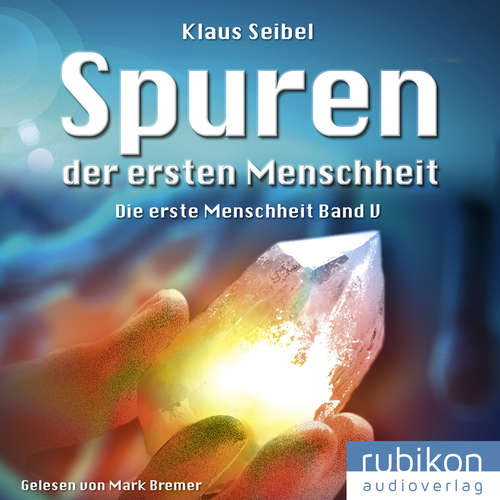 Hoerbuch Spuren der ersten Menschheit - Die erste Menschheit 5 - Klaus Seibel - Mark Bremer