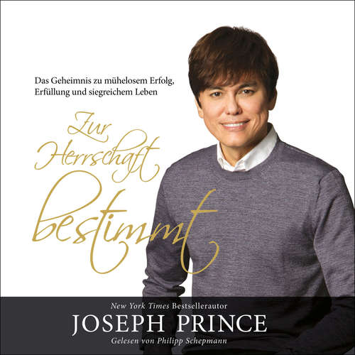 Hoerbuch Zur Herrschaft bestimmt - Joseph Prince - Philipp Schepmann