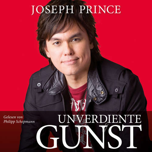 Hoerbuch Unverdiente Gunst - Joseph Prince - Philipp Schepmann