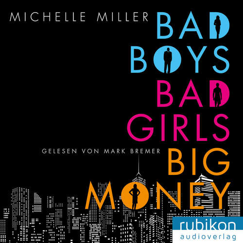 Hoerbuch Bad Boys, Bad Girls, Big Money - Michelle Miller - Mark Bremer