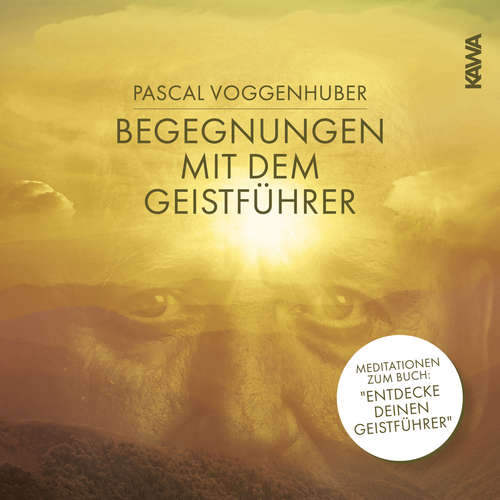Hoerbuch Begegnungen mit dem Geistführer - Pascal Voggenhuber - Pascal Voggenhuber
