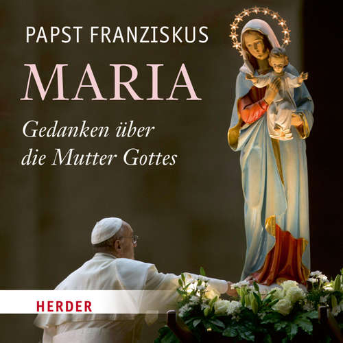 Hoerbuch Maria - Papst Franziskus - Rudolf Guckelsberger