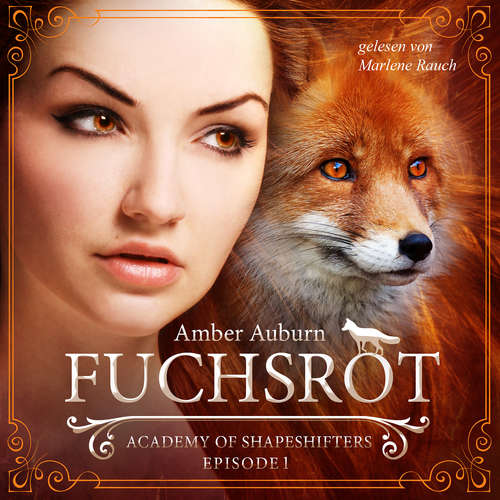 Hoerbuch Fuchsrot, Episode 1 - Fantasy-Serie - Amber Auburn - Marlene Rauch