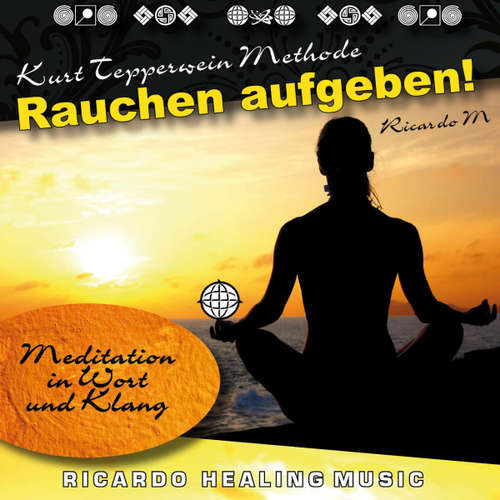 Hoerbuch Kurt Tepperwein Methode: Rauchen Aufgeben! (Meditation in Wort und Klang) -  - Kurt Tepperwein