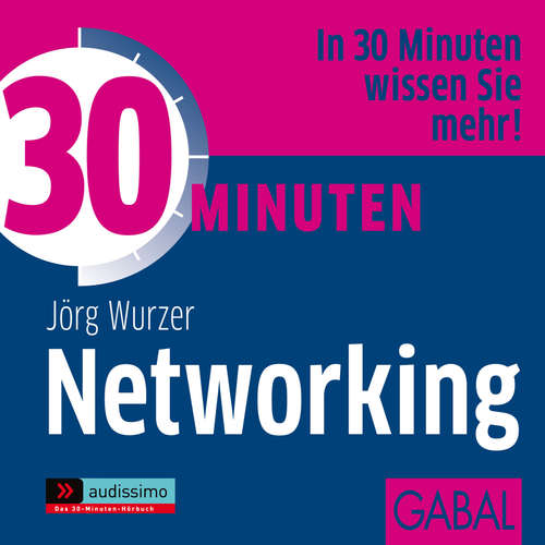 Hoerbuch 30 Minuten Networking - Jörg Wurzer - Gisa Bergmann