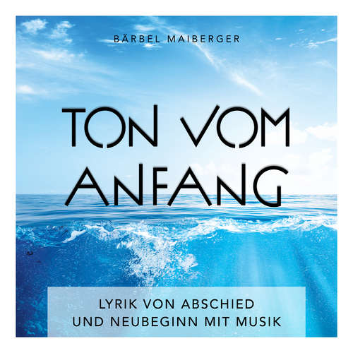 Hoerbuch ton vom anfang - Bärbel Maiberger - Bärbel Maiberger