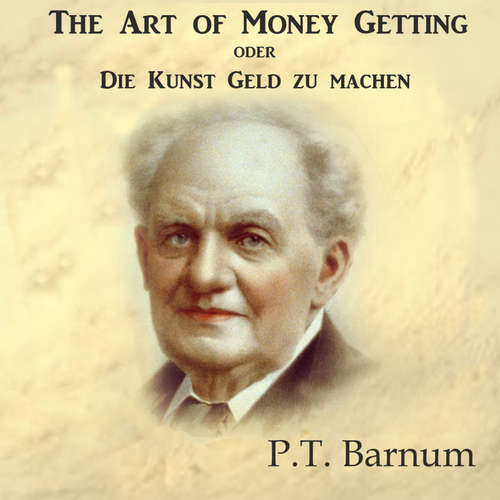 Hoerbuch The Art of Money Getting oder Die Kunst Geld zu machen - P.T. Barnum - Julius Kleefelder