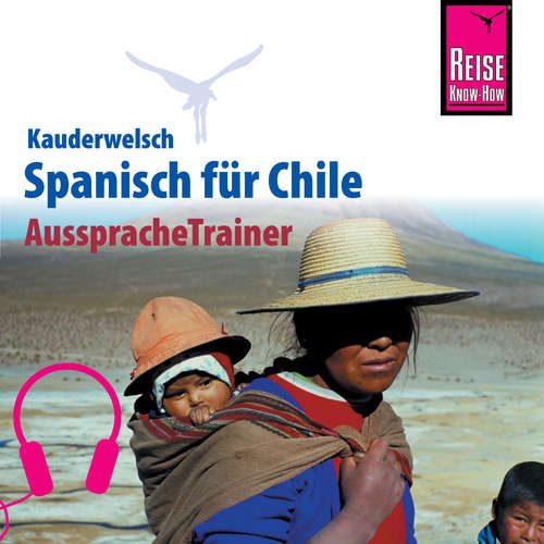 Hoerbuch Reise Know-How Kauderwelsch AusspracheTrainer Spanisch für Chile - Enno Witfeld - Kerstin Belz