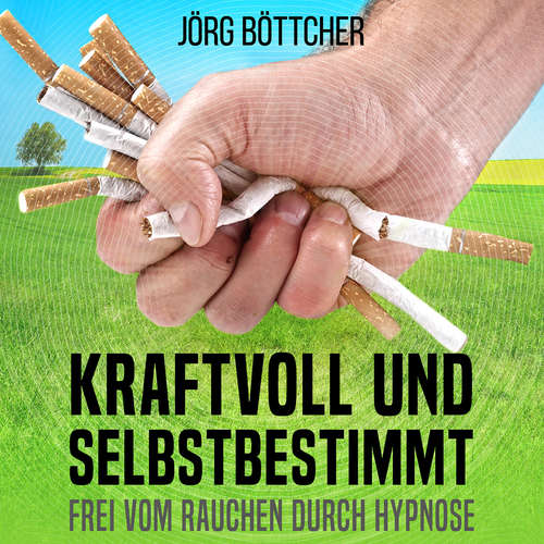 Hoerbuch Kraftvoll und selbstbestimmt - Jörg Böttcher - Jörg Böttcher