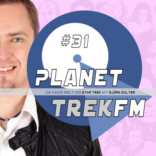 Hoerbuch Planet Trek fm #31 - Die ganze Welt von Star Trek - Björn Sülter - Björn Sülter
