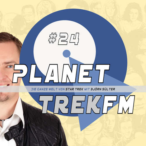 Hoerbuch Planet Trek fm #24 - Die ganze Welt von Star Trek - Björn Sülter - Björn Sülter