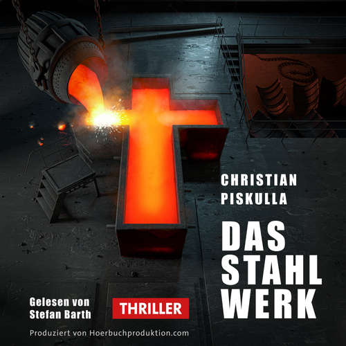Hoerbuch Das Stahlwerk - Christian Piskulla - Stefan Barth