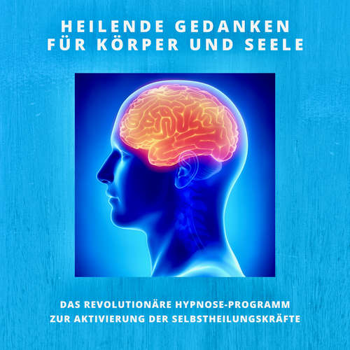 Hoerbuch Heilende Gedanken für Körper und Seele (Selbstheilungskräfte stärken) - Patrick Lynen - Patrick Lynen