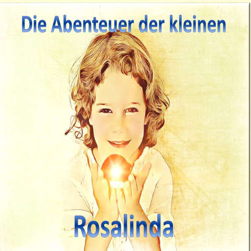 Hoerbuch Die Abenteuer der kleinen Rosalinda - Monika Schuberth - Monika Schuberth