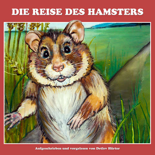 Hoerbuch Die Reise des Hamsters - Detlev Hürter - Detlev Hürter