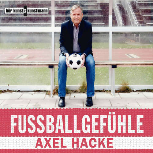 Hoerbuch Fußballgefühle - Axel Hacke - Axel Hacke