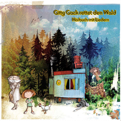 Hoerbuch Gitty Gack rettet den Wald - Adrian Thome - Adrian Thome