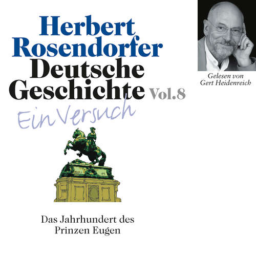 Hoerbuch Deutsche Geschichte. Ein Versuch Vol. 08 - Herbert Rosendorfer - Gert Heidenreich