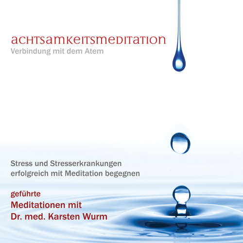 Hoerbuch Achtsamkeitsmeditation - Verbindung mit dem Atem - Dr. Karsten Wurm - Dr. Karsten Wurm