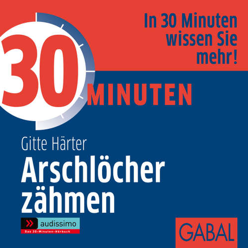 Hoerbuch 30 Minuten Arschlöcher zähmen - Gitte Härter - Gisa Bergmann