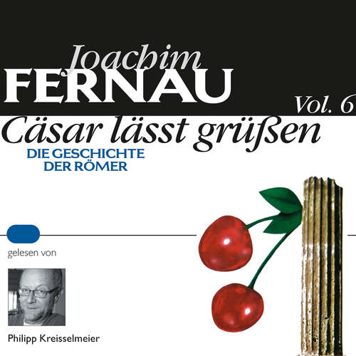 Hoerbuch Cäsar lässt grüßen Vol. 6 - Joachim Fernau - Philipp Kreisselmeier