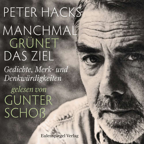 Hoerbuch Manchmal grünet das Ziel - Peter Hacks - Gunter Schoß