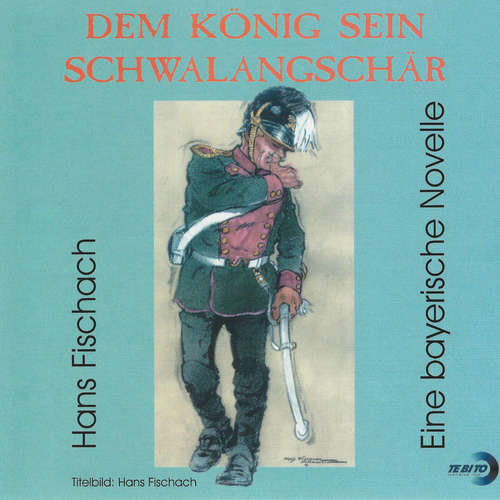 Hoerbuch Dem König sein Schwalangschär - Hans Fischach - Hans Fischach