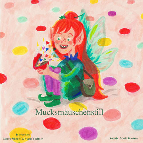 Hoerbuch Mucksmäuschenstill - Maria Boettner - Marco Zbinden