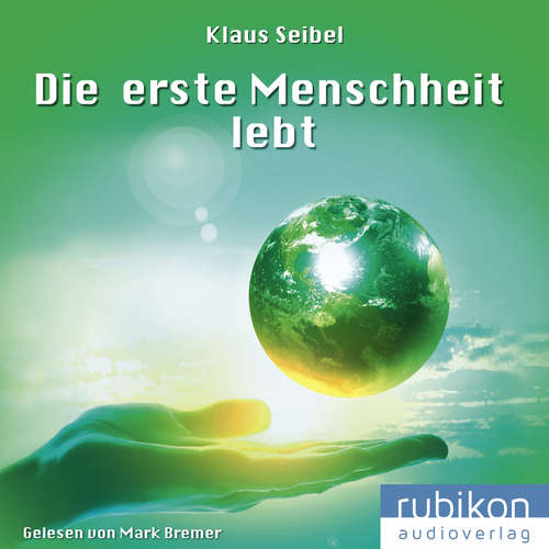 Hoerbuch Die erste Menschheit lebt - Die erste Menschheit 2 - Klaus Seibel - Mark Bremer