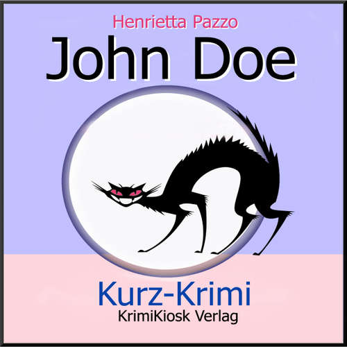 Hoerbuch Kurzkrimi John Doe - Henrietta Pazzo - Petra Weber