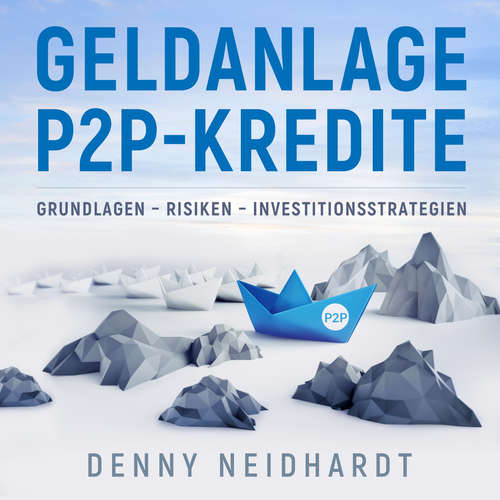 Hoerbuch Geldanlage P2P-Kredite - Denny Neidhardt - Denny Neidhardt