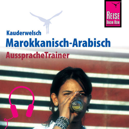 Hoerbuch Reise Know-How Kauderwelsch AusspracheTrainer Marokkanisch-Arabisch - Wahid Ben Alaya - Nasiha Almasuhari