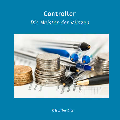 Hoerbuch Controller - Die Meister der Münzen - Kristoffer Ditz - Kristoffer Ditz