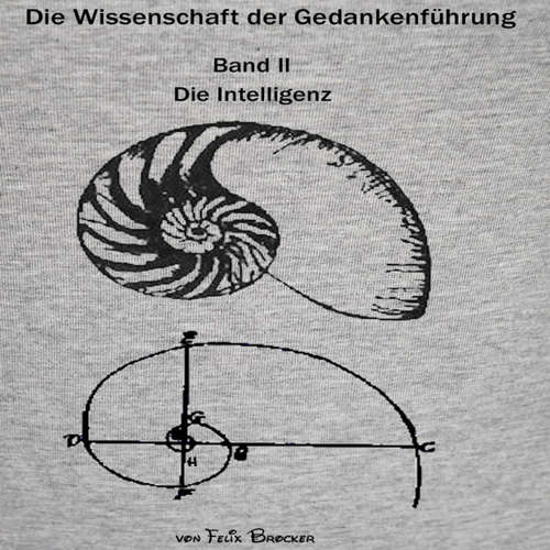 Hoerbuch Die Wissenschaft der Gedankenführung: Die Intelligenz, Band 2 -  - Felix Brocker