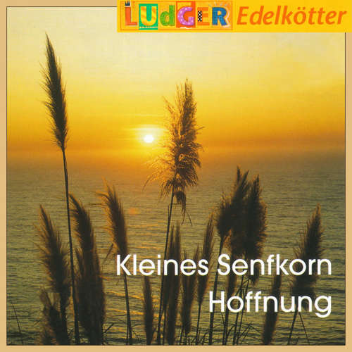 Hoerbuch Kleines Senfkorn Hoffnung -  - Ludger Edelkötter