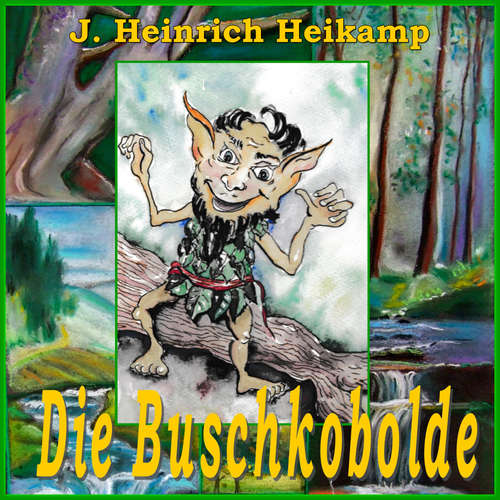 Hoerbuch Die Buschkobolde - J. Heinrich Heikamp - J. Heinrich Heikamp