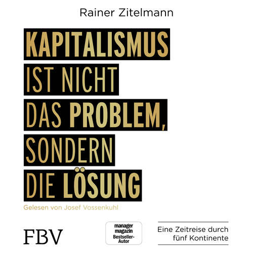 Hoerbuch Kapitalismus ist nicht das Problem, sondern die Lösung - Rainer Zitelmann - Josef Vossenkuhl